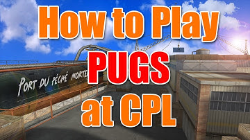 HOW TO PLAY PUG ON CPL!