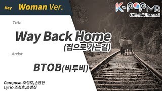 Way Back Home - BTOB (Woman Ver.)ㆍ집으로 가는길 비투비 [K-POP MR★Musicen]