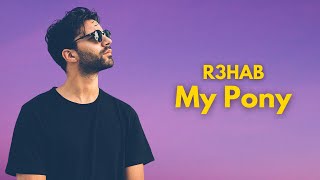 R3hab - My Pony 🎧 R3HAB REMIX 🔥 R3hab Music