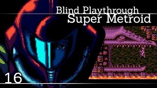 Blind Playthrough: Super Metroid - 16