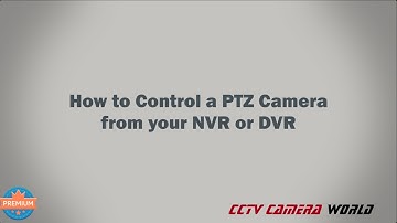 How to Control a PTZ Camera from your NVR or DVR
