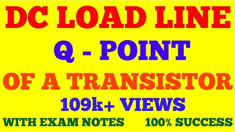 DC LOAD LINE AND OPERATING POINT OF TRANSISTOR || DC LOAD LINE || Q POINT || OPERATING POINT | NOTES