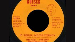 Video thumbnail of "Past , Present And Future  -   If I Could Live For Eternity"