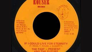 Past , Present And Future  -   If I Could Live For Eternity