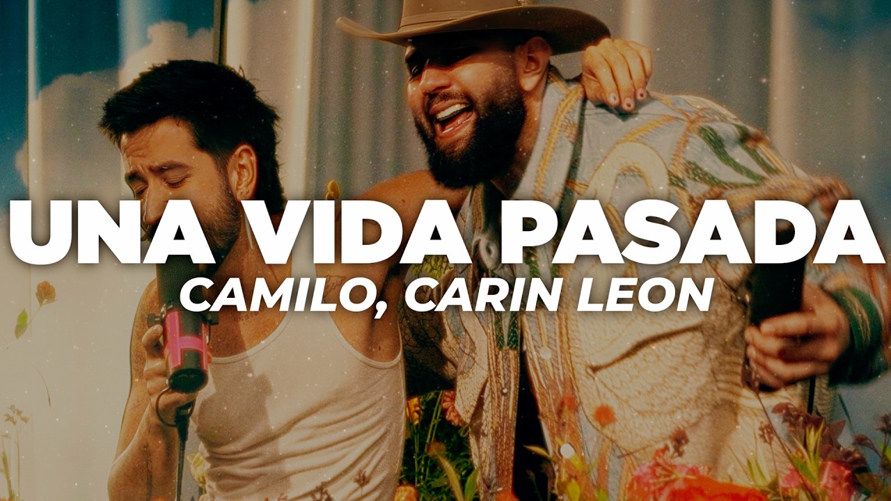 Camilo, Carin Leon - Una Vida Pasada (Letra)
