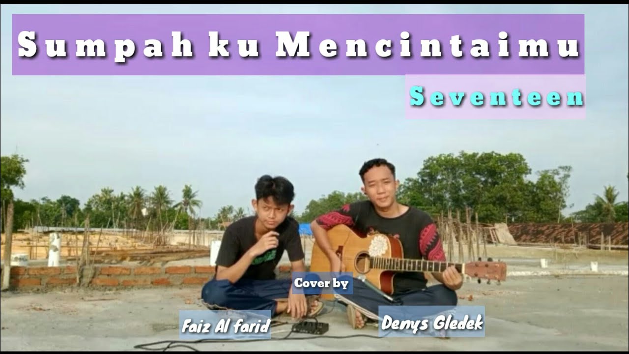 SUMPAH KU MENCINTAIMUSEVENTEEN_COVER BY DENYS & FAIZ SUMPAH KU MENCINTAIMUSEVENTEEN_COVER BY DENYS & FAIZ