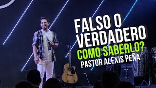 Falso o verdadero, como saberlo - Predica pastor Alexis Peña - Casa de adoración internacional