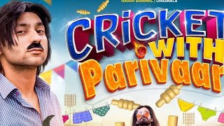 Cricket with Parivaar | Harsh Beniwal