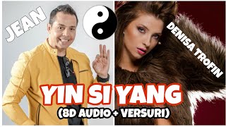 Jean de la Craiova ❌ Denisa Trofin ❌ Yin si Yang - 8D Audio Version + Versuri/Lyrics