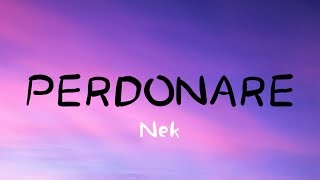Video thumbnail of "Nek  -  Perdonare (Testo)"