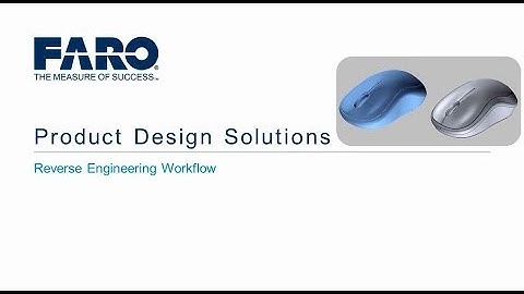 FARO Scan-To-CAD Product Design Workflow: Reverse Engineering of a Computer Mouse"