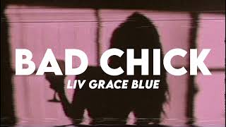 Video thumbnail of "Liv Grace Blue - Bad Chick (Lyrics)"