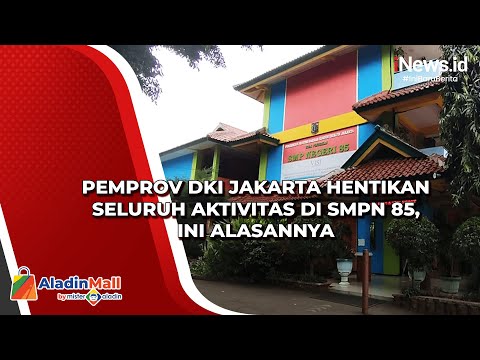 Pemprov DKI Jakarta Hentikan Seluruh Aktivitas di SMPN 85, Ini Alasannya