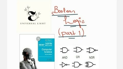 CS O level/IGCSE chapter 10 Boolean logic (part 1)