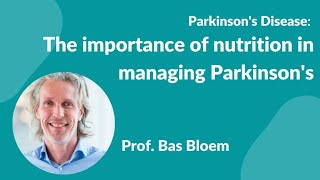 Prof Bas Bloem presents 'The importance of nutrition in managing Parkinson's disease'