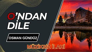 O'ndan Dile | Osman Gündüz Yorumuyla #ilahi Resimi