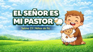 EL SEÑOR ES MI PASTOR 🐑 Salmo 23 Cantado para Niños | Niños de Fe