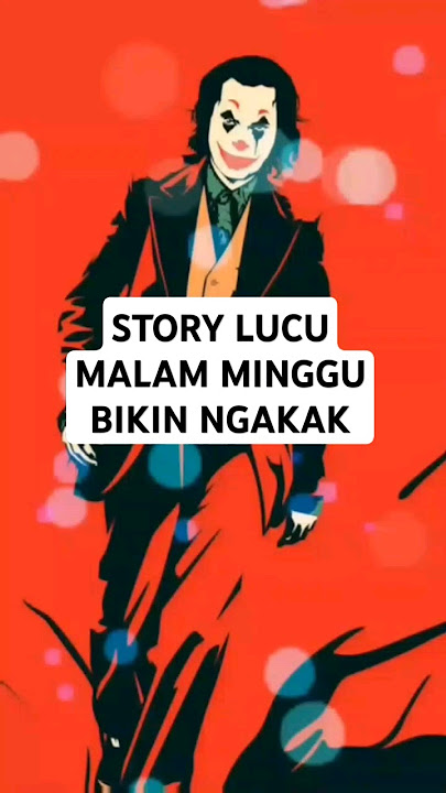 STORY LUCU BUAT MALAM MINGGU BIKIN NGAKAK