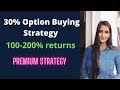 Best Option buying strategy for 100-200% returns || option buying strategies