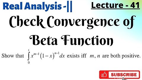 Check Convergence of Beta Function , Real Analysis -||