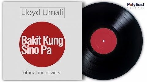Lloyd Umali - Bakit Kung Sino Pa (Official Lyric Video)