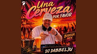 Una Cerveza por Favor (Bodega-Mix)