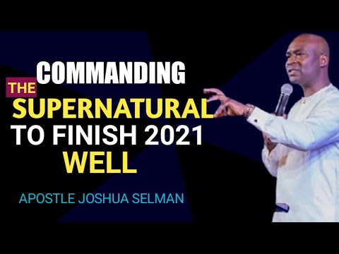 Download COMMANDING THE SUPERNATURAL TO FINISH WELL 2021 || APOSTLE JOSHUA SELMAN...