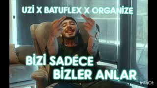 UZİ X BATUFLEX X ORGANİZE - BİZİ SADECE BİZLER ANLAR (Mixed DOGUS)