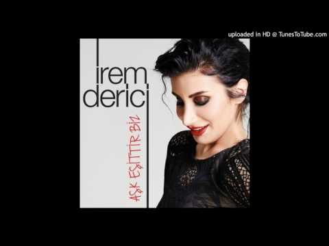 İrem Derici - Aşk Eşittir Biz