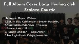 Full Album Cover Lagu Healing Scalava Coustic