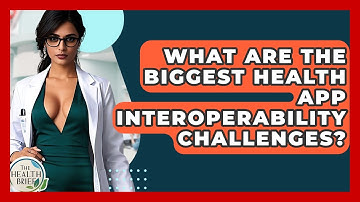 What Are The Biggest Health App Interoperability Challenges? - The Health Brief