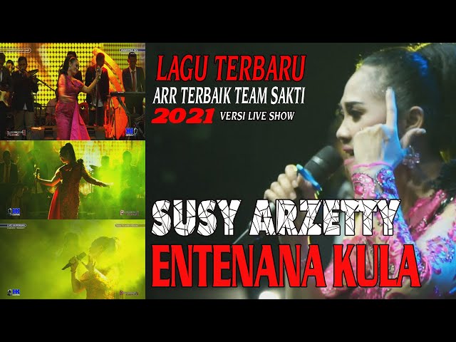 ENTENANA KULA VOC.SUSY ARZETTY LAGU TERBARU  ARR LUAR BIASA TEAM SAKTI 2021 class=