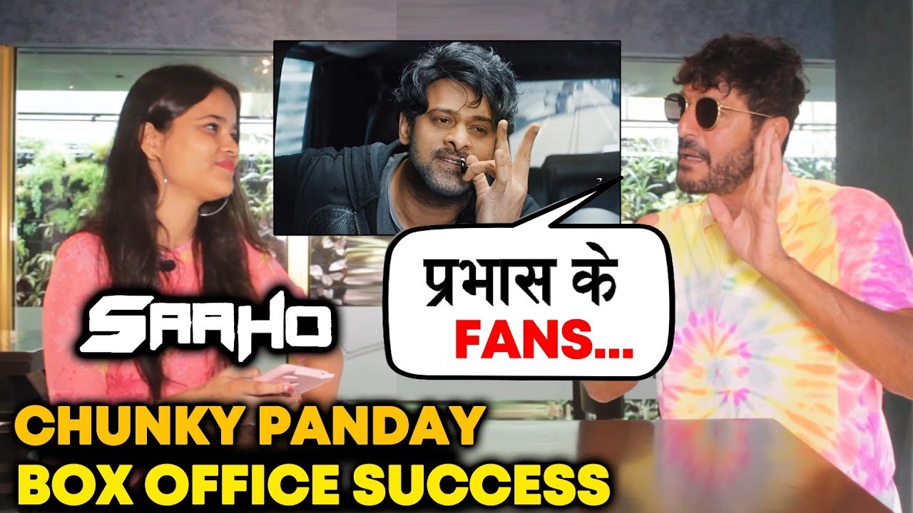SAAHO Blockbuster Success | Chunky Panday Exclusive REACTION On Box Office Success | Prabhas saaho making video download