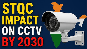 How STQC is Revolutionizing India’s CCTV Industry