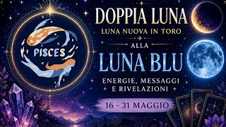 ♓ #PESCI • Dalla Luna Nuova alla Luna Blu 🌑🌕 Verità emotive, illusioni che crollano
