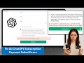 How to Fix All ChatGPT Subscription Payment Failed Errors