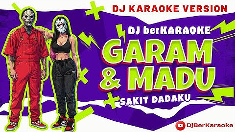 KARAOKE GARAM & MADU (SAKIT DADAKU) DJ BERKARAOKE VERSION VIRAL TIKTOK TERBARU 2025