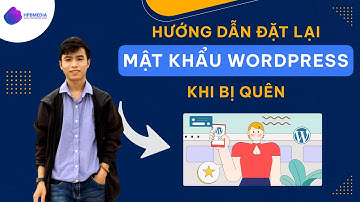 Cách Lấy Lại Thông Tin Đăng Nhập Website WordPress Khi Bị Quên Mật Khẩu | Hưng Phạm