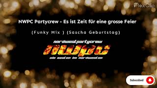 NWPC Partycrew   Es ist Zeit für eine grosse Feier Funky Mix   Sascha Geburtstag