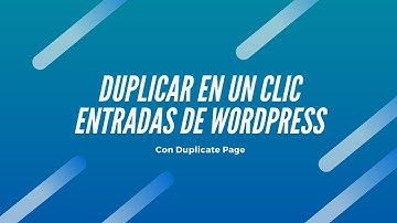 Duplicar entradas y páginas de WordPress en un clic