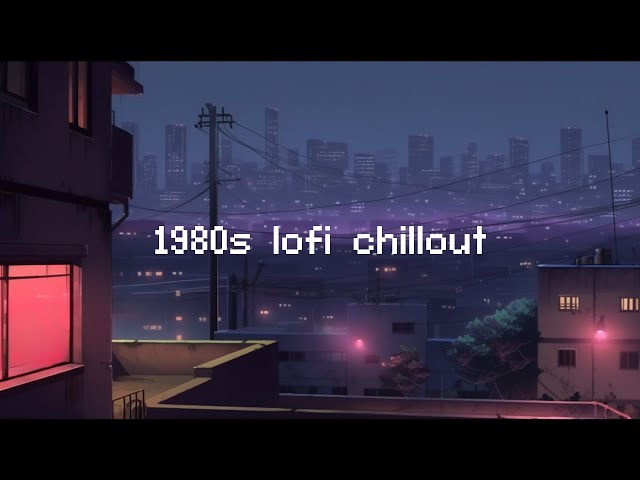 1980s lo-fi chillout 📻 Lofi Hip Hop Mix [ Beats To Chill / Relax ] class=