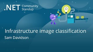 Machine Learning Community Standup - Infrastructure image classification
