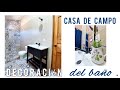 ASÍ  quedó el BAÑO  de la CASA DE CAMPO 🏡