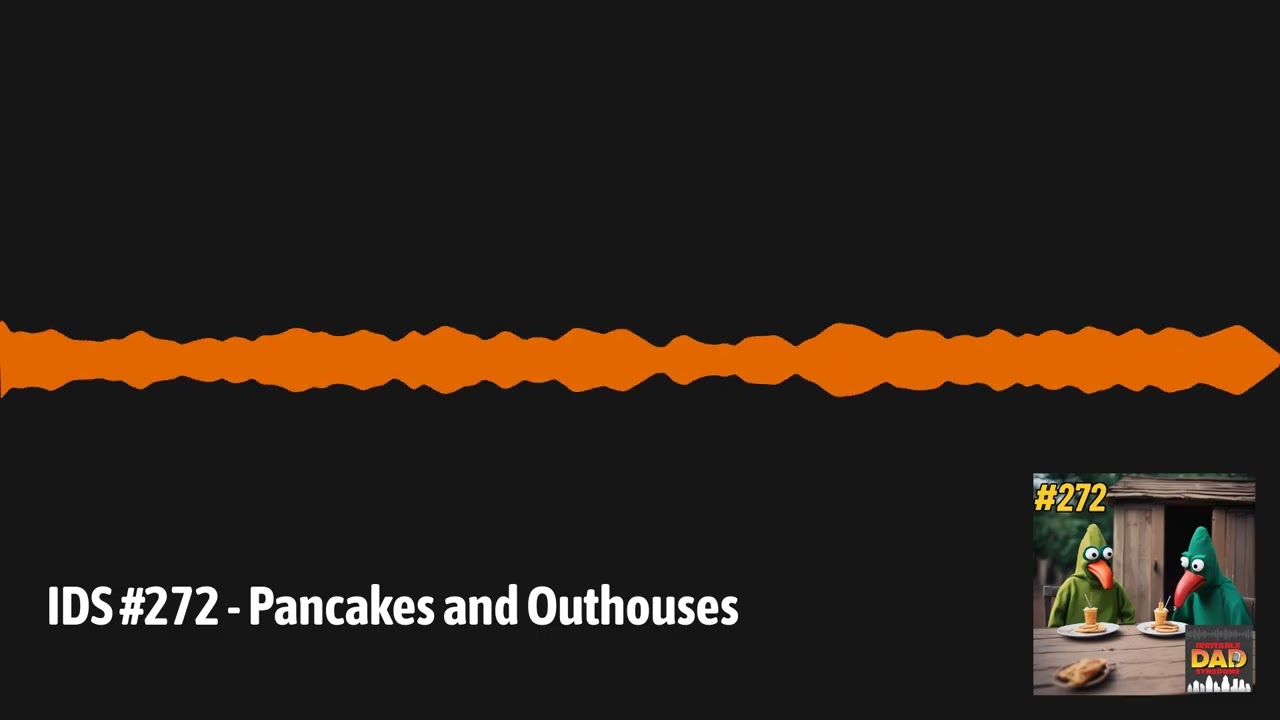 IDS #272 - Pancakes and Outhouses | Irritable Dad Syndrome IDS #272 - Pancakes and Outhouses | Irritable Dad Syndrome