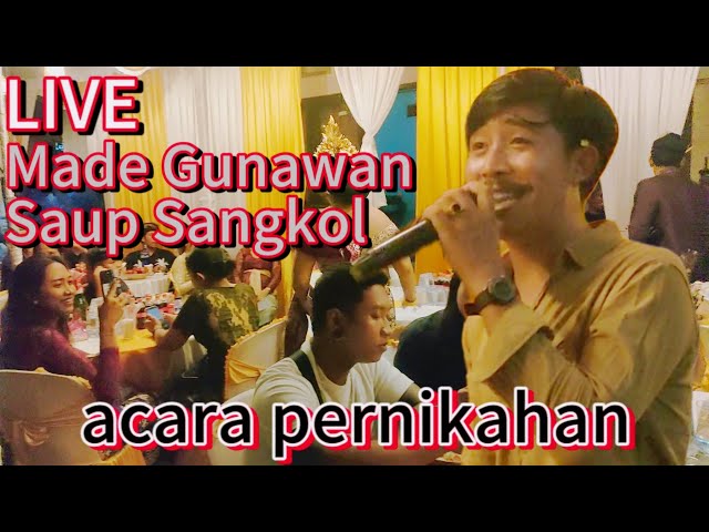 Saup Sangkol - Made Gunawan live acara pernikahan Bali ( Ryan u0026 Asri ) class=