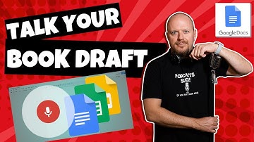 Podcast To Book - How To Write A Book Rough Draft With Google Docs Voice Typing