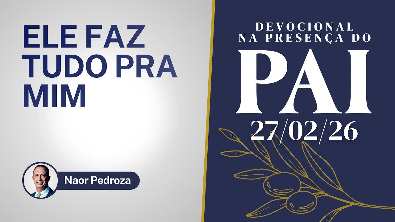 27/02/26 | Ele faz tudo pra mim | Devocional na Presença do Pai 2026 | #devocional #oração #paz #fé