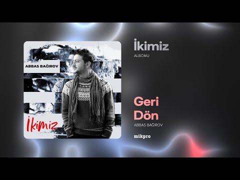 Abbas Bağırov — Geri Dön | 2014 | \