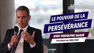 Le pouvoir de la persévérance avec Rodolphe Saadé, Président de CMA CGM | Forum Europe Afrique