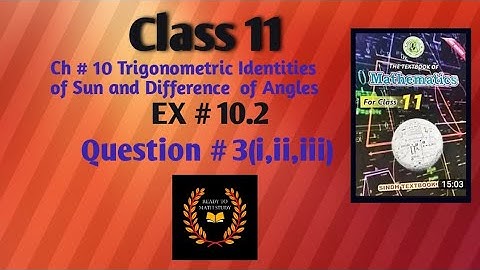 Class 11Math Ch#10 Trigonometric Identities of Sum and Difference of Angels Ex#10.2 Q#3(i-iii)